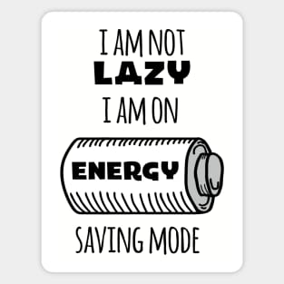 I'm Not Lazy I Am On Energy Saving Mode Magnet